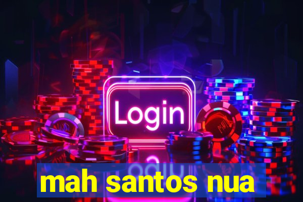 mah santos nua